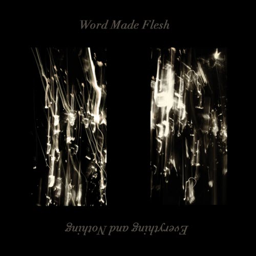 Word Made Flesh - Everything And Nothing 2019 - cover.jpg