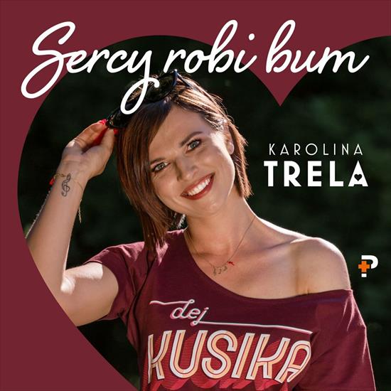 Karolina Trela - Sercy robi bum 2023 - Karolina Trela - Sercy robi bum 2023 - Front.jpg