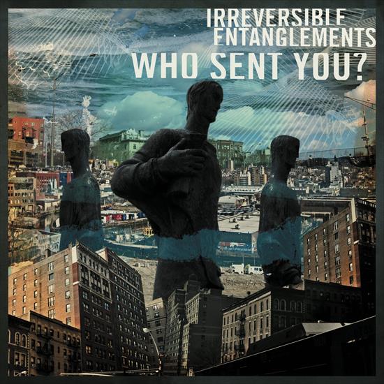Irreversible Entanglements - Who Sent You 2020 - cover.jpg